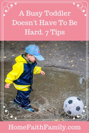 A Busy Toddler Doesn't Have To Be Hard. Read These 7 Tips | Having a busy toddler doesn't have to be hard. Children come with their own personalities and temperaments. For the toddlers who seem to have been born with countless amounts of energy, these 7 tips will help you not only survive but thrive with your busy toddler. Click to read.