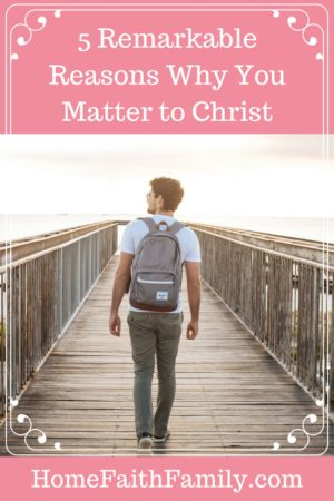 5 Remarkable Reasons Why You Matter to Christ | Even when life seems to be beating on you, always remember that you matter to Christ. These 5 ways are proven and will show you how and why you matter. Read these 5 ways why you matter, #4 will change your thinking. Click to read.