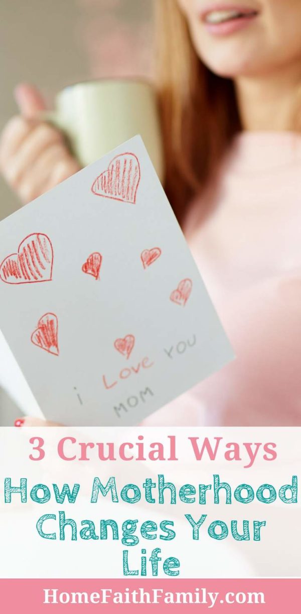 3 Crucial Ways How Motherhood Changes Your Life Home Faith Family