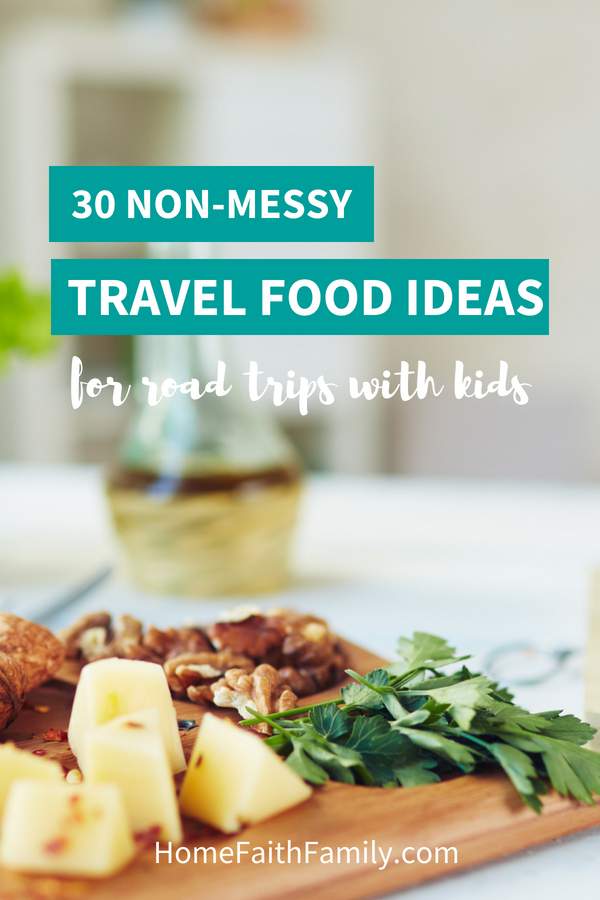 30 Nonmessy Travel Food Ideas for Road Trips With Kids - Home Faith Family