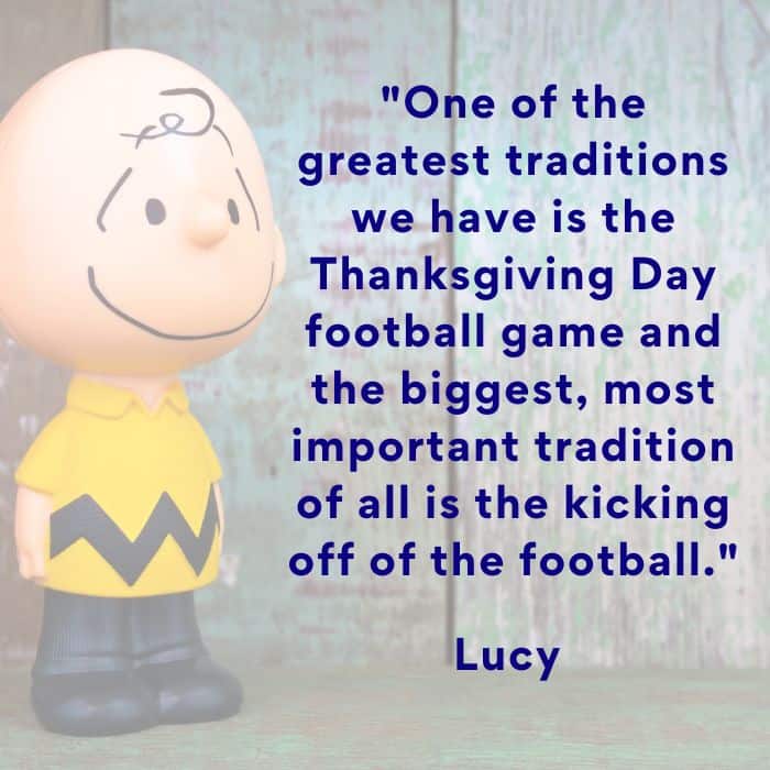 Lucy van Pelt quotes from the Charlie Brown thanksgiving movie.