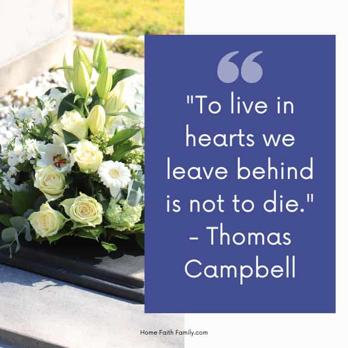 A tranquil floral arrangement alongside an inspiring quote by Thomas Campbell: "To live in hearts we leave behind is not to die.