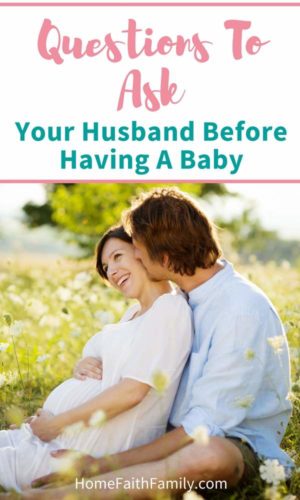 Having a baby is a HUGE commitment and there are specific questions to ask your husband before having a baby. What are they? Click to read about the things you need to know before having a baby. #marriage #pregnancy #havingababy