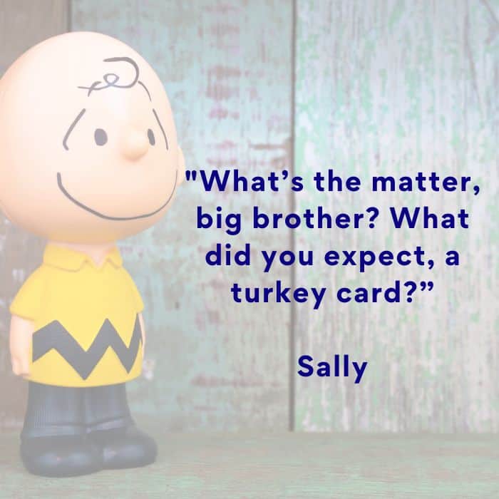 Sally Brown Thanksgiving quote.