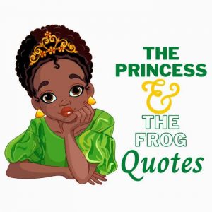 Princess and the frog quotes.