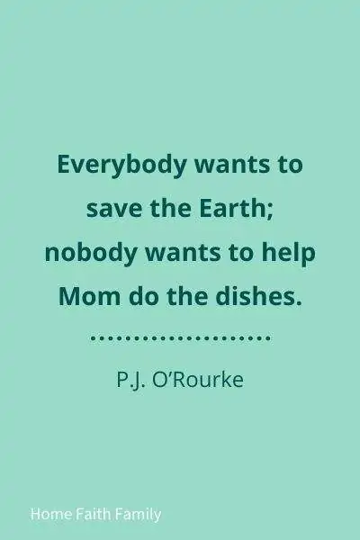 Quote by PJ O'Rourke about mom doing the dishes.
