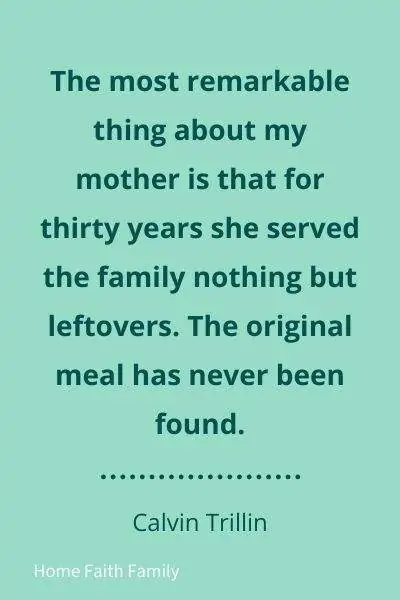 Quote by Calvin Trillin and mothers serving leftovers for 30 years.