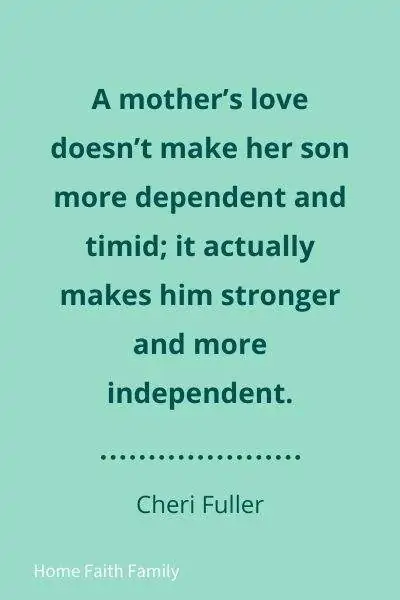 Quote about a mother's love for her son and his independence by Cheri Fuller.