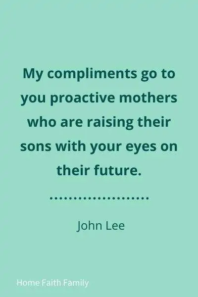 Quote by John Lee and proactive mothers who are raising sons.